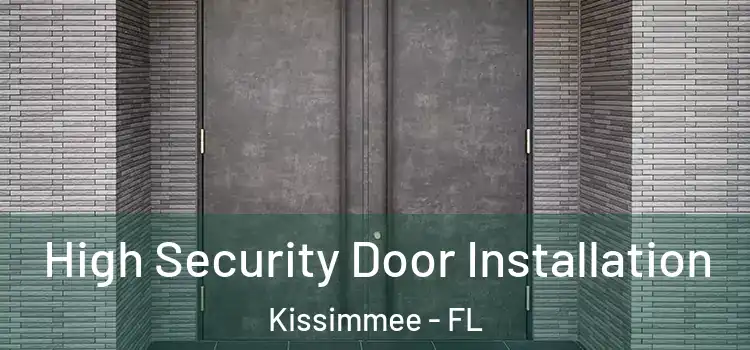 High Security Door Installation Kissimmee - FL