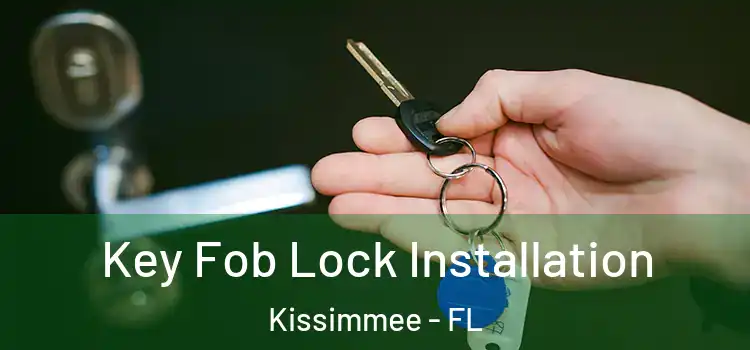 Key Fob Lock Installation Kissimmee - FL